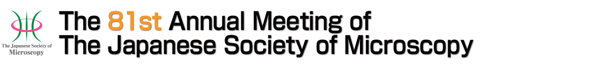 The 81th Annual Meeting of the Japanese Society of Microscopy